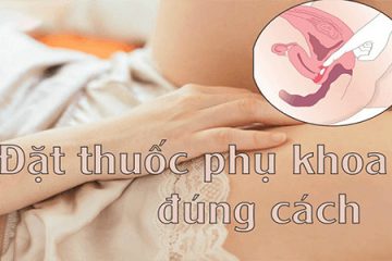 Sử dụng viên đặt phụ khoa đúng cách như thế nào?
